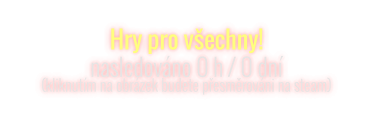Hry pro všechny! nasledováno 0 h / 0 dní (kliknutím na obrázek budete přesměrováni na steam)